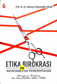 Etika Birokrasi dan Akuntabilitas Pemerintahan
