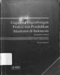 Gagasan Pengembangan Profesi Dan Pendidikan Akuntansi Di Indonesia (Kumpulan Artikel)