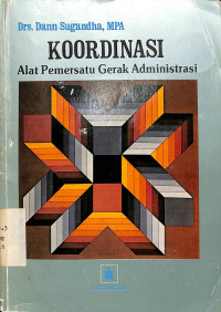 Koordinasi (Alat Pemersatu Gerak Administrasi)