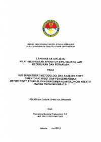 LAPORAN AKTUALISASI NILAI - NILAI DASAR PROFESI APARATUR SIPIL NEGARA DAN KEDUDUKAN DAN PERAN ASN PADA SUB DIREKTORAT METODOLOGI DAN ANALISIS RISET DIREKTORAT RISET DAN PENGEMBANGAN EKONOMI KREATIF BADAN EKONOMI KREATIF