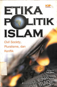 Etika Politik Islam (Civil Society, Pluralisme, dan Konflik)