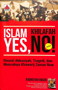 Islam Yes Khilafah No - Dinasti Abbasiyah, Tragedi dan Muncul Khawariji Zaman Nom