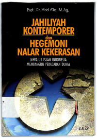Jahiliyah Kontemporer dan Hegemoni Nalar Kekerasan
