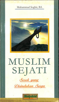 Muslim Sejati (Sosok Yang Dirindukan Surga)