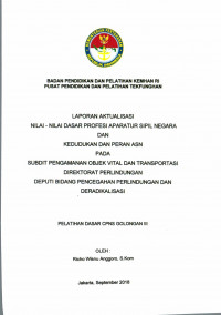 LAPORAN AKTUALISASI NILAI - NILAI DASAR PROFESI APARATUR SIPIL NEGARA DAN KEDUDUKAN DAN PERAN ASN PADA SUBDIT PENGAMANAN OBJEK VITAL DAN TRANSPORTASI DIREKTORAT PERLINDUNGAN DEPUTI BIDANG PENCEGAHAN, PERLINDUNGAN, DAN DERADIKALISASI