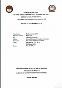 LAPORAN AKTUALISASI NILAI - NILAI DASAR PROFESI APARATUR SIPIL NEGARA DAN KEDUDUKAN DAN PERAN PNS PADA BIRO UMUM MAHKAMAH KONSTITUSI